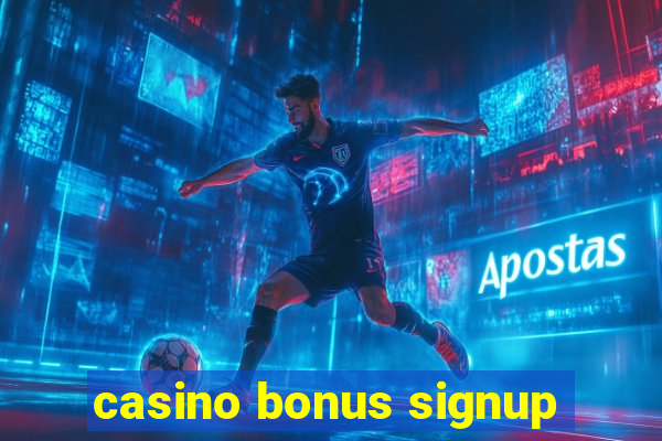 casino bonus signup