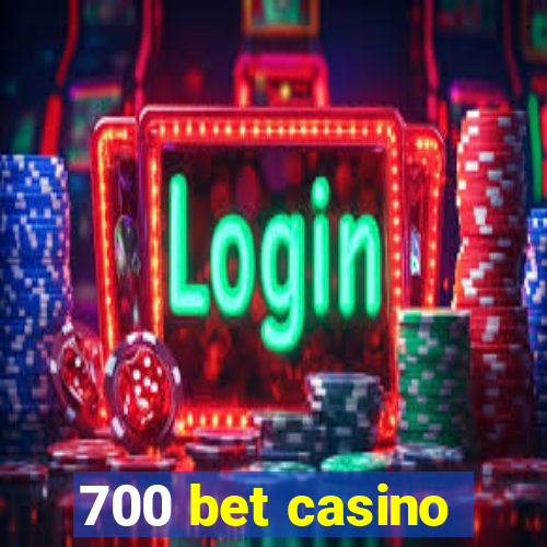 700 bet casino