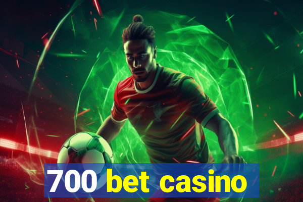 700 bet casino