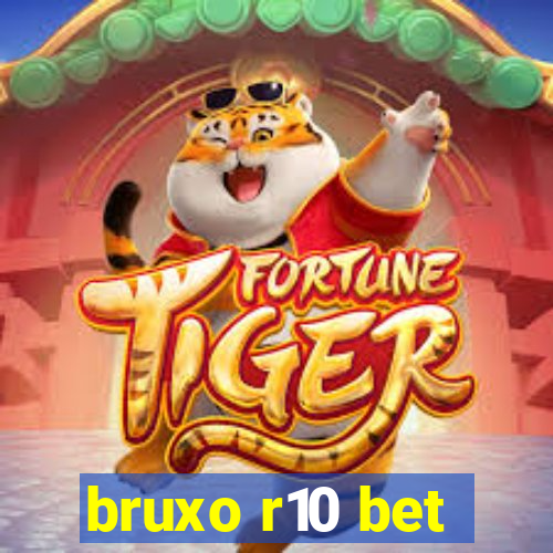 bruxo r10 bet