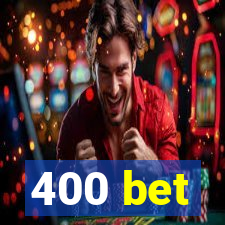 400 bet