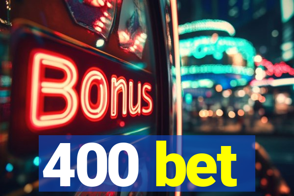 400 bet