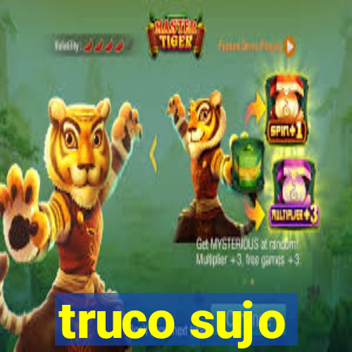 truco sujo