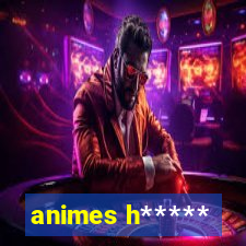 animes h*****