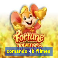 comando 4k filmes