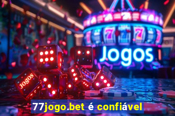 77jogo.bet é confiável