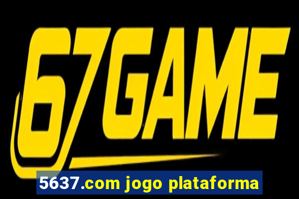 5637.com jogo plataforma