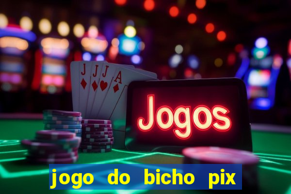 jogo do bicho pix da sorte