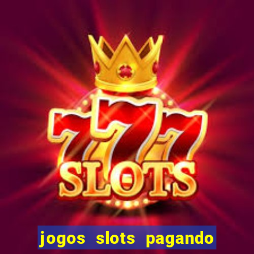 jogos slots pagando no cadastro