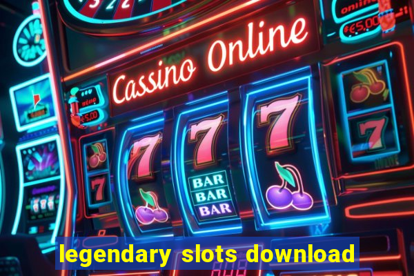 legendary slots download