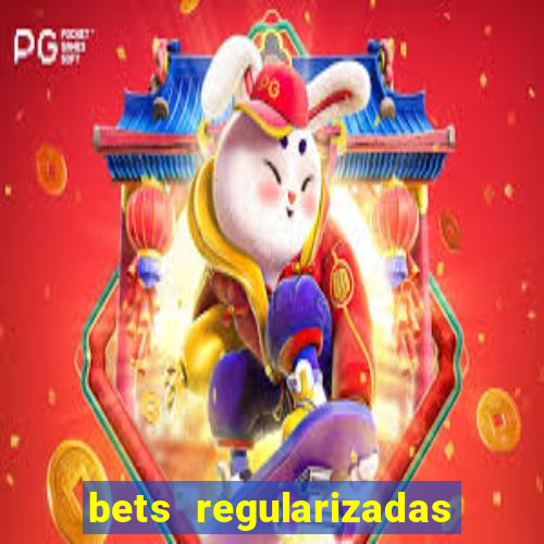 bets regularizadas no brasil