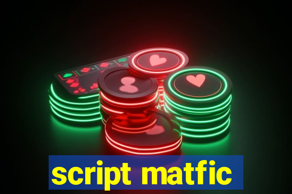 script matfic