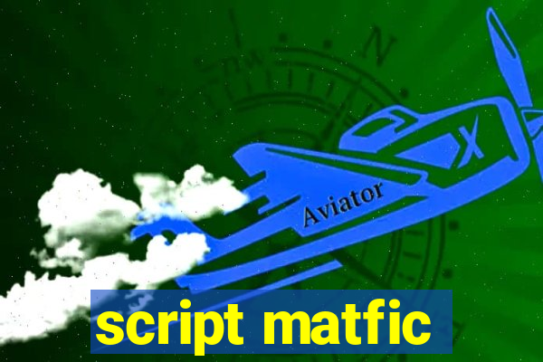 script matfic