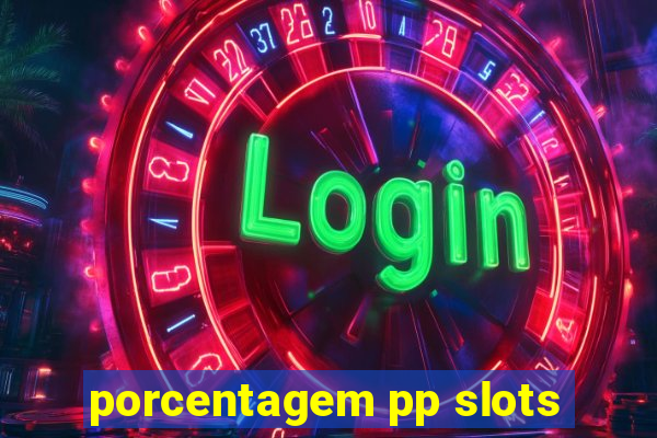 porcentagem pp slots