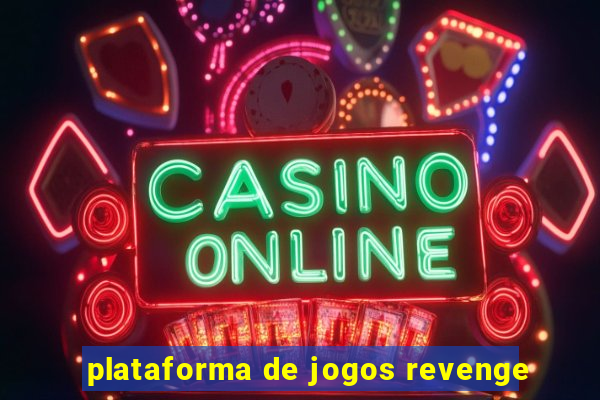 plataforma de jogos revenge