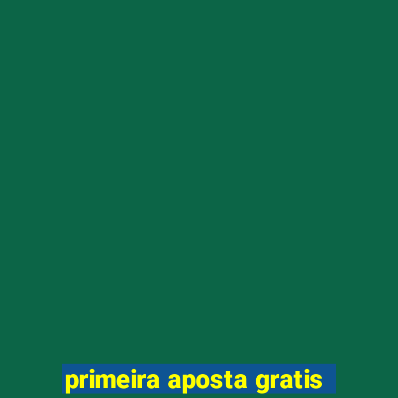 primeira aposta gratis