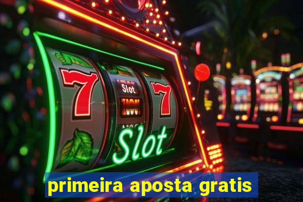 primeira aposta gratis