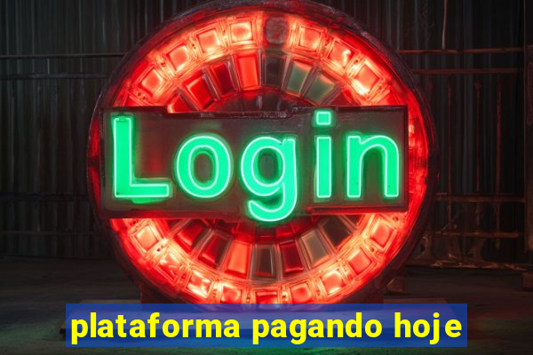 plataforma pagando hoje