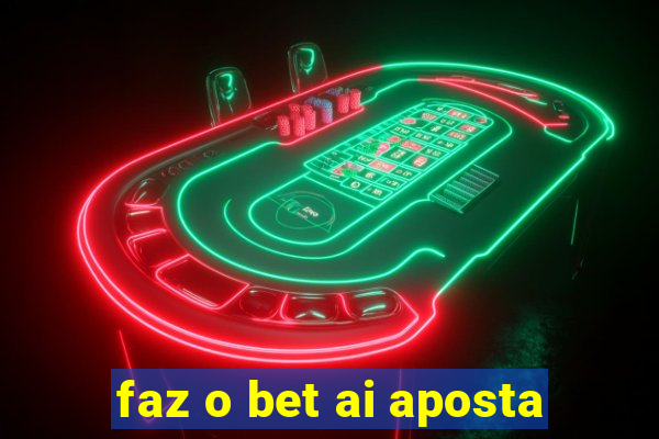 faz o bet ai aposta