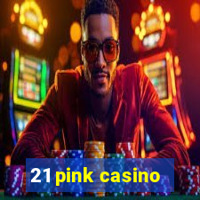 21 pink casino