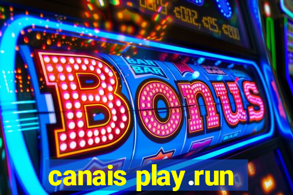 canais play.run