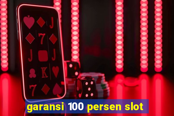 garansi 100 persen slot