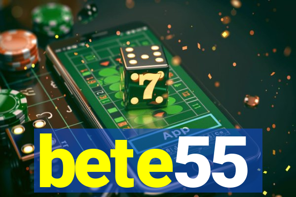 bete55