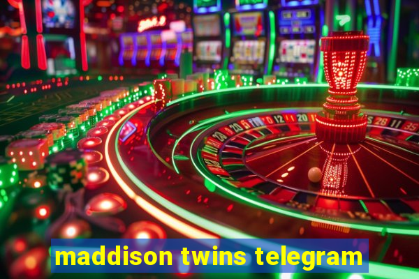 maddison twins telegram