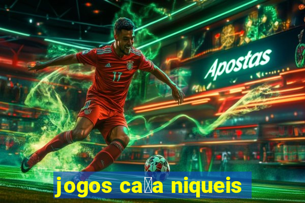 jogos ca莽a niqueis