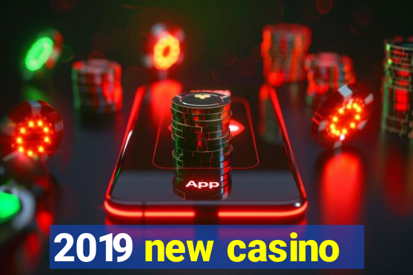 2019 new casino