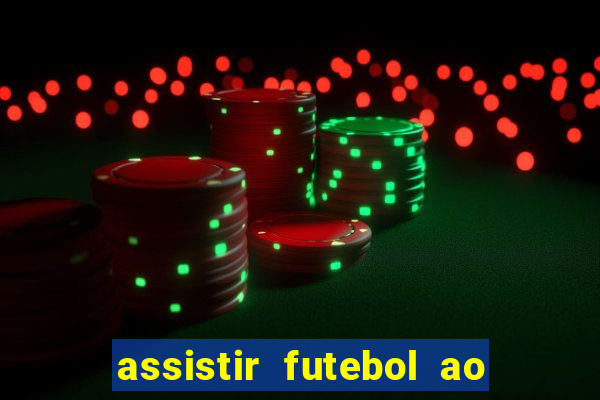 assistir futebol ao vivo multi multicanal