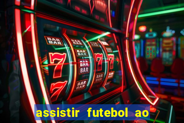 assistir futebol ao vivo multi multicanal