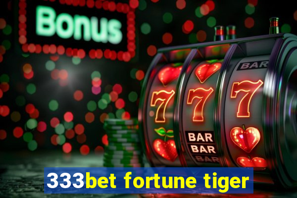 333bet fortune tiger