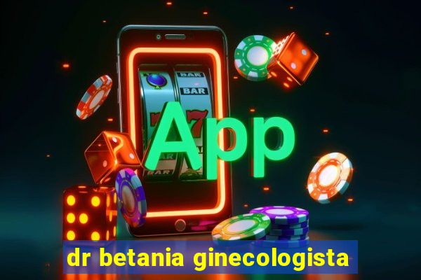 dr betania ginecologista