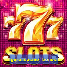 guru casino bónus sem depósito