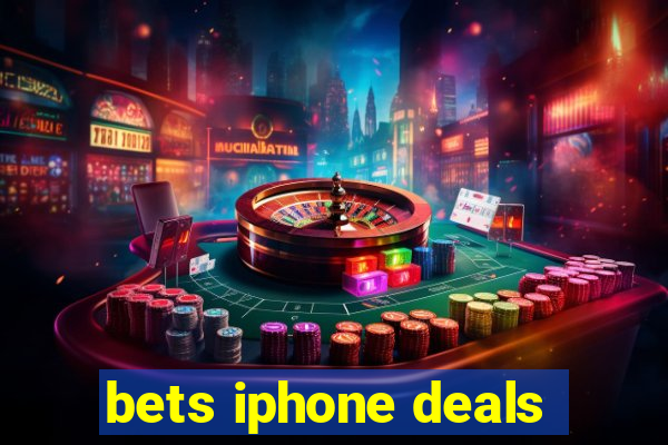 bets iphone deals