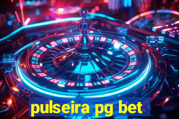 pulseira pg bet