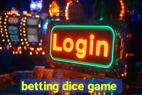 betting dice game