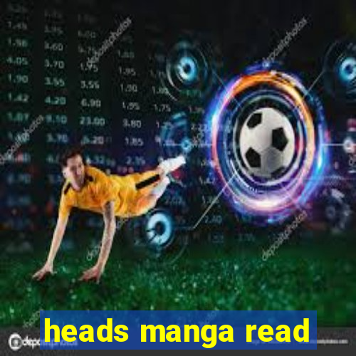 heads manga read