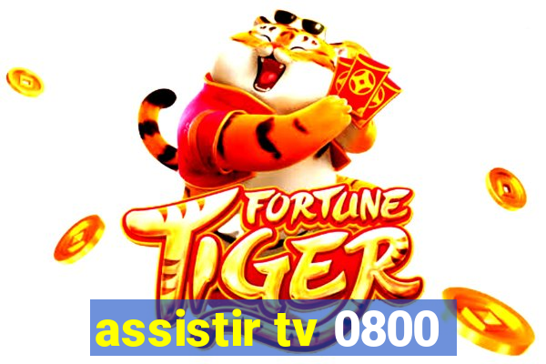 assistir tv 0800