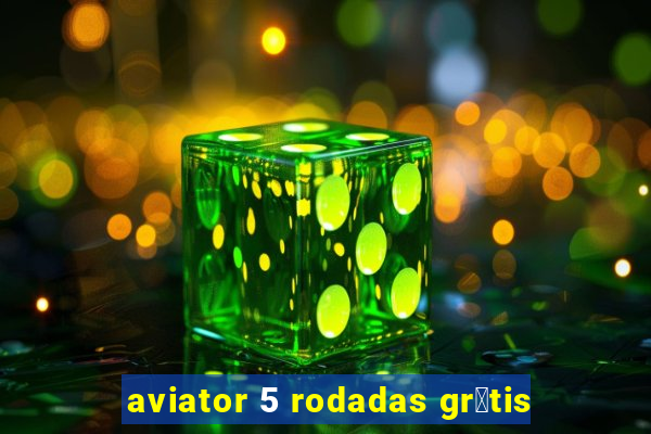 aviator 5 rodadas gr谩tis