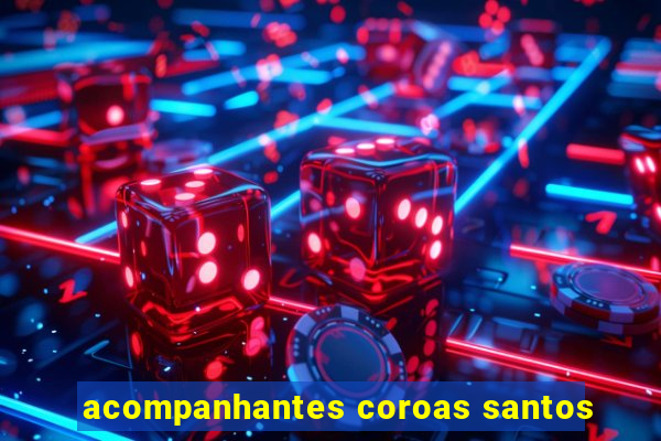 acompanhantes coroas santos