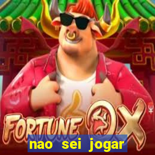 nao sei jogar fortune tiger