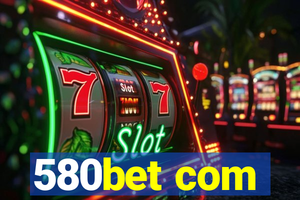 580bet com