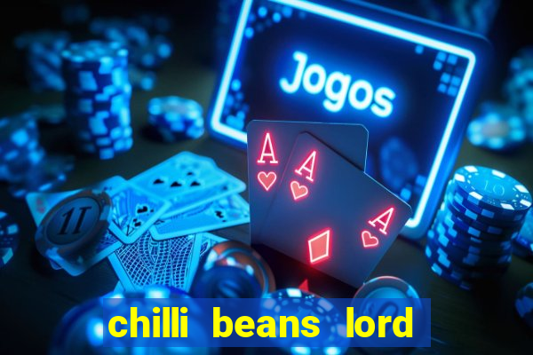 chilli beans lord of the rings