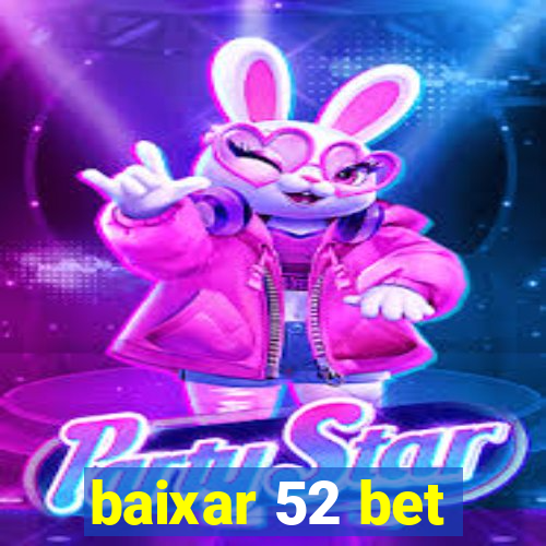 baixar 52 bet