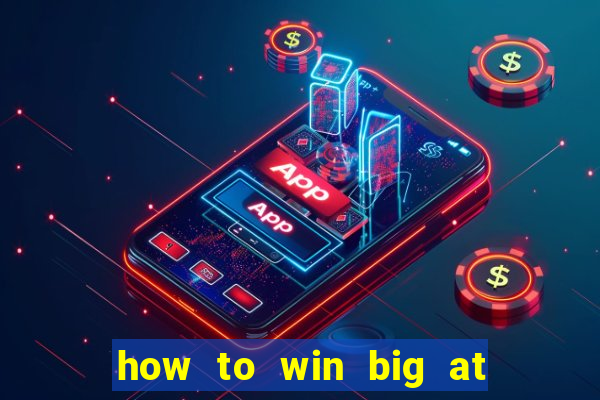 how to win big at a casino