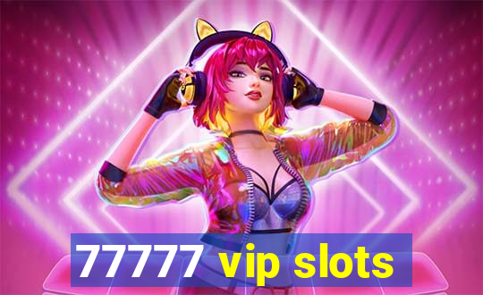 77777 vip slots