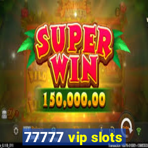 77777 vip slots