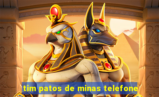 tim patos de minas telefone